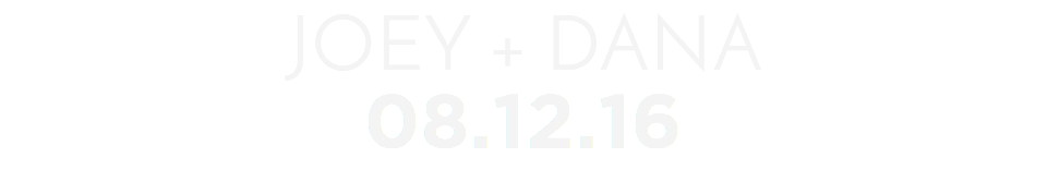 JOEY + DANA
08.12.16